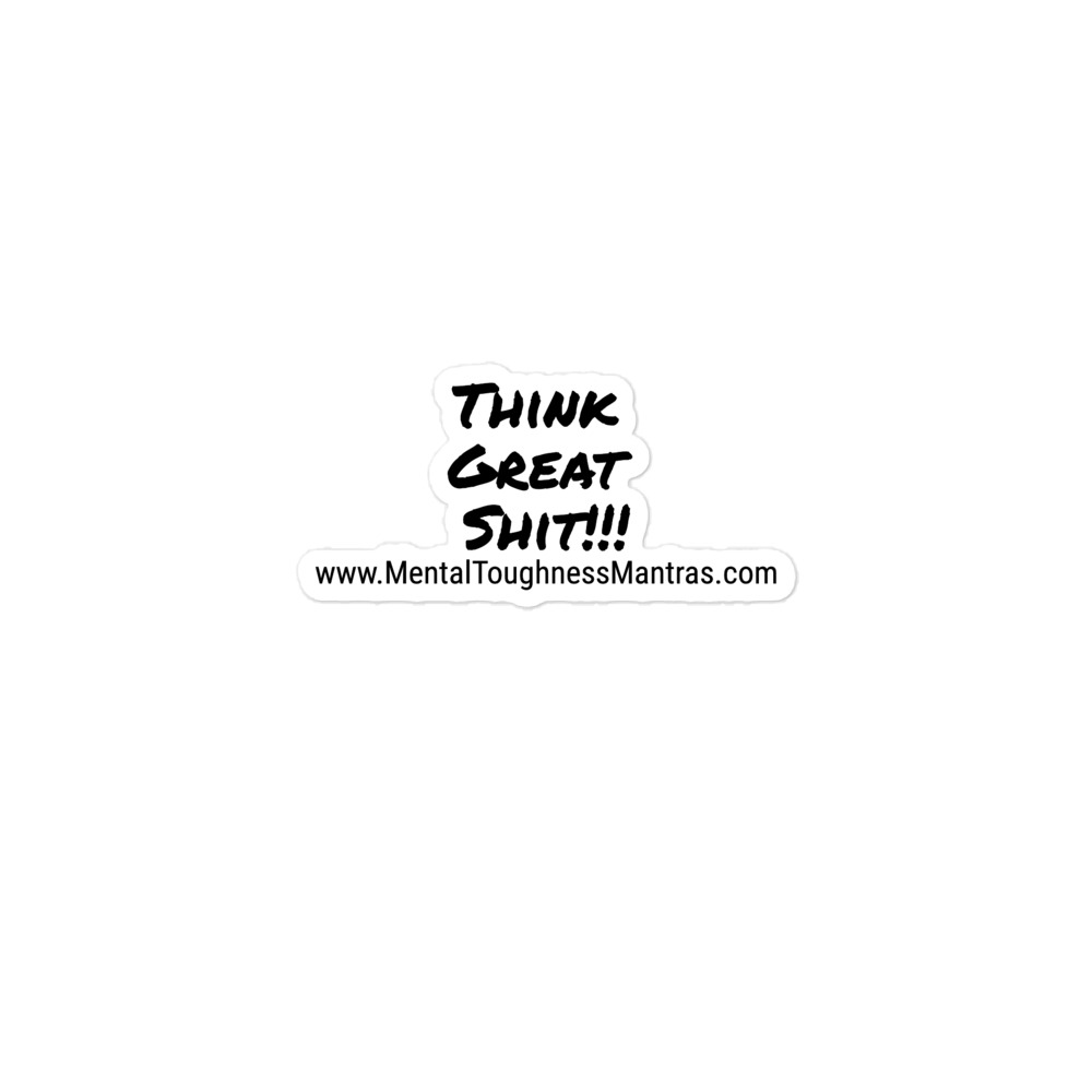 Think Great Shit!! - Bubble-free Stickers