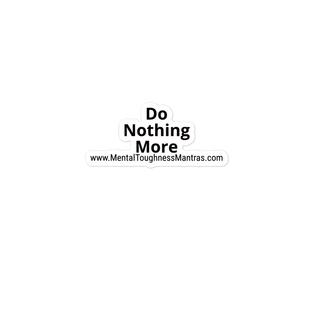 Do Nothing More - Bubble-free Stickers