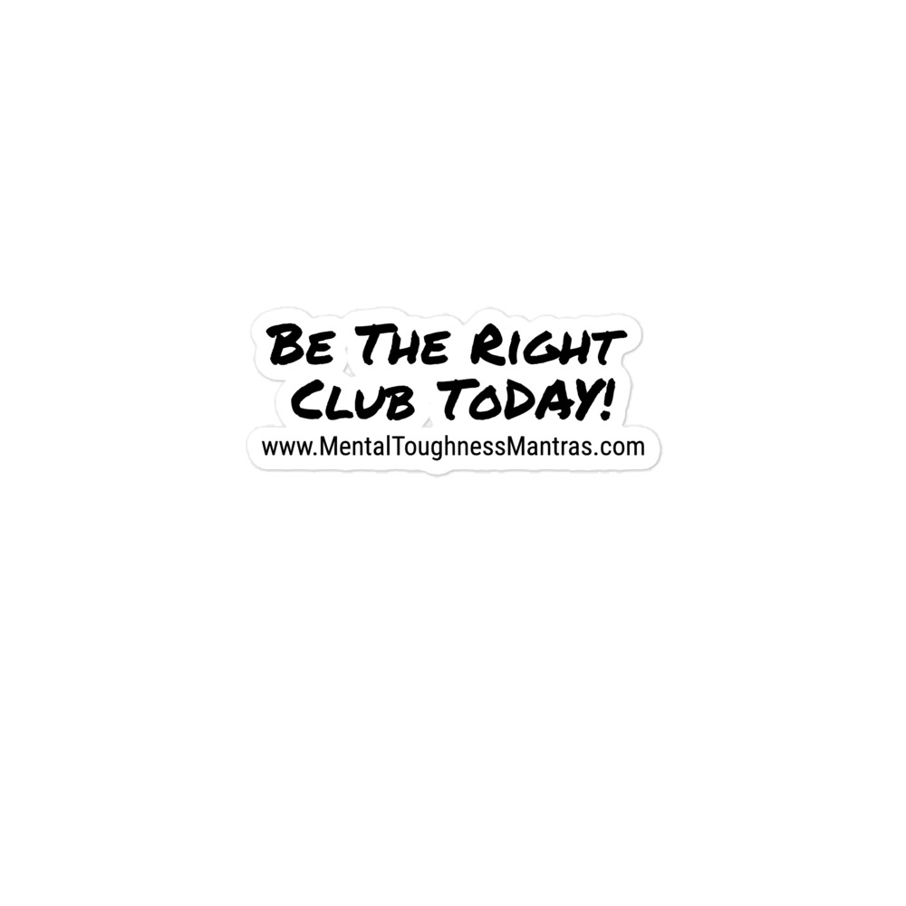 Be The Right Club Today! - Bubble-free Stickers