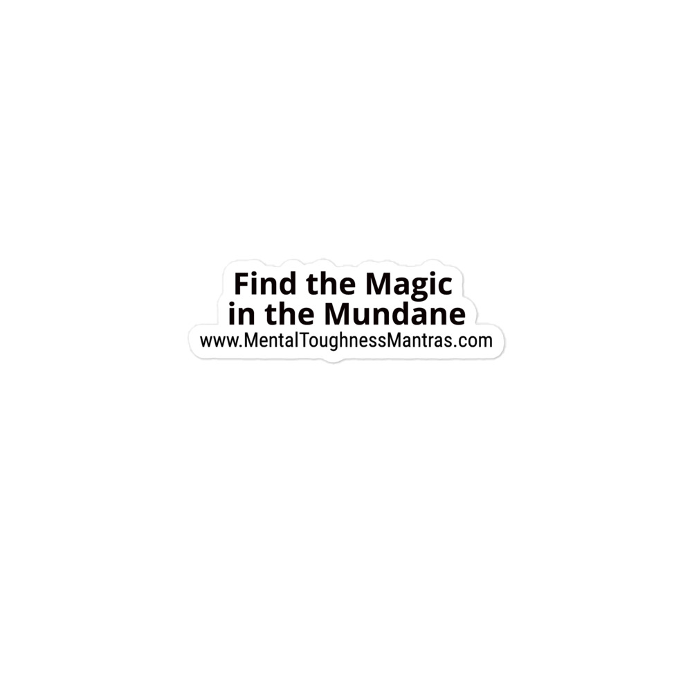 Find the Magic in the Mundane - Bubble-free Stickers