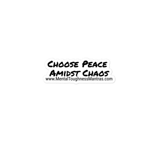I Choose Peace Amidst Chaos - Bubble-free Stickers