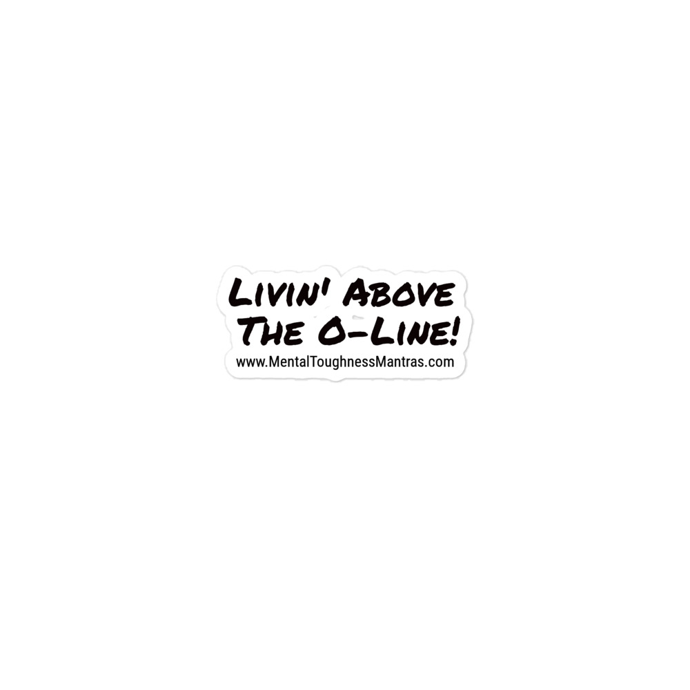 Livin' Above The O-Line! - Bubble-free stickers