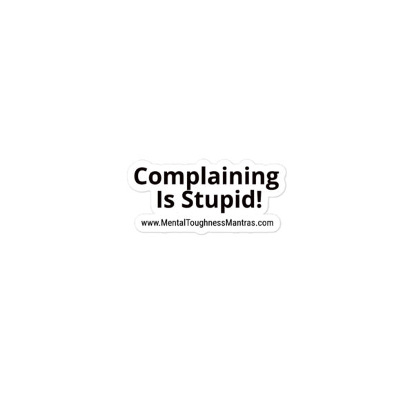 Complaining is Stupid! - Bubble-free Stickers