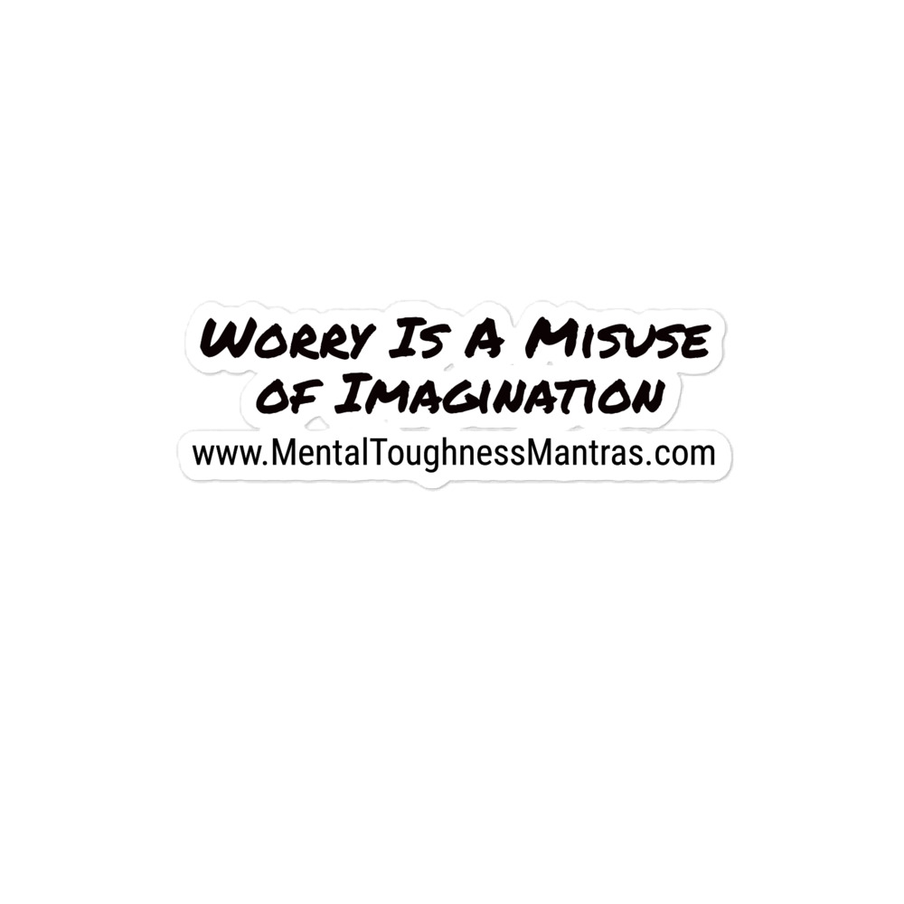 Worry Is A Misuse of Imagination - Bubble-free Stickers - Image 2