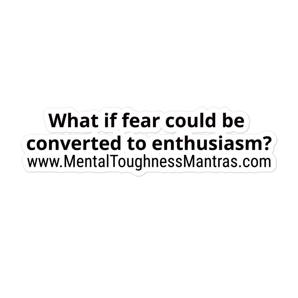 What if fear could be converted to enthusiasm? - Bubble-free Stickers - Image 3