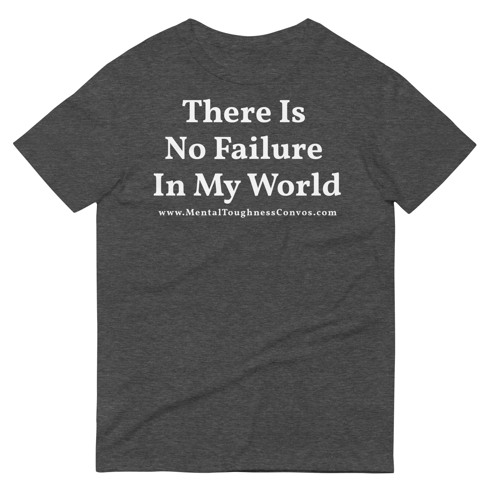There Is No Failure In My World - Unisex T-shirt