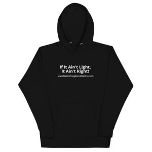 If It Ain't Light, It Ain't Right! - Hoodie