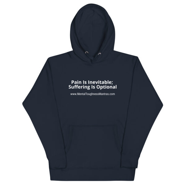 Pain Is Inevitable; Suffering Is Optional - Hoodie