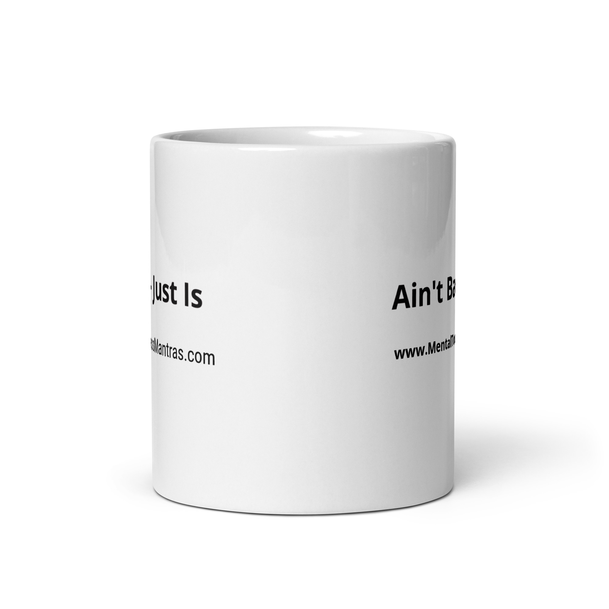 Ain't Bad - Just Is - White Glossy Mug - Image 4