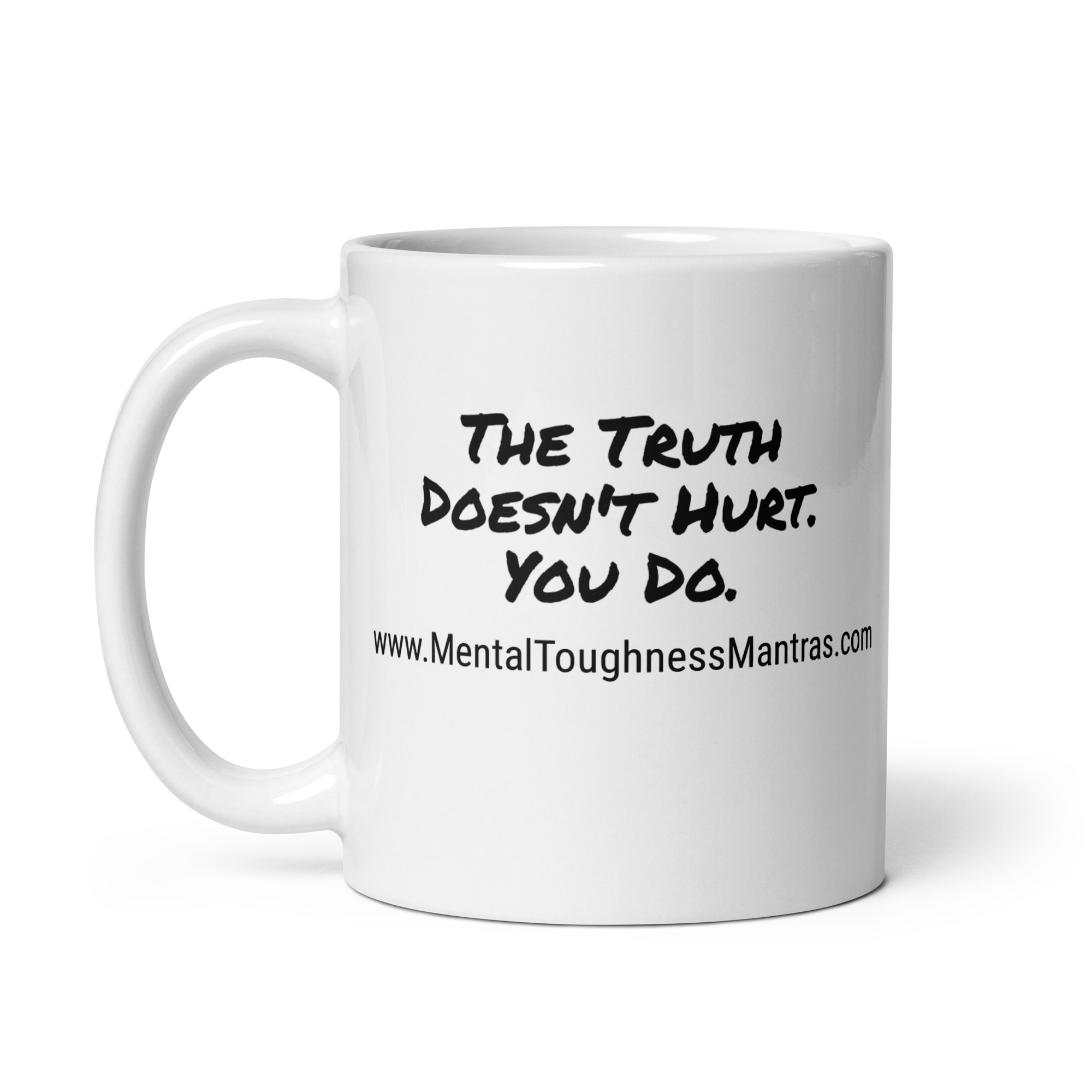 The Truth Doesn't Hurt. You Do. - White Glossy Mug - Image 3