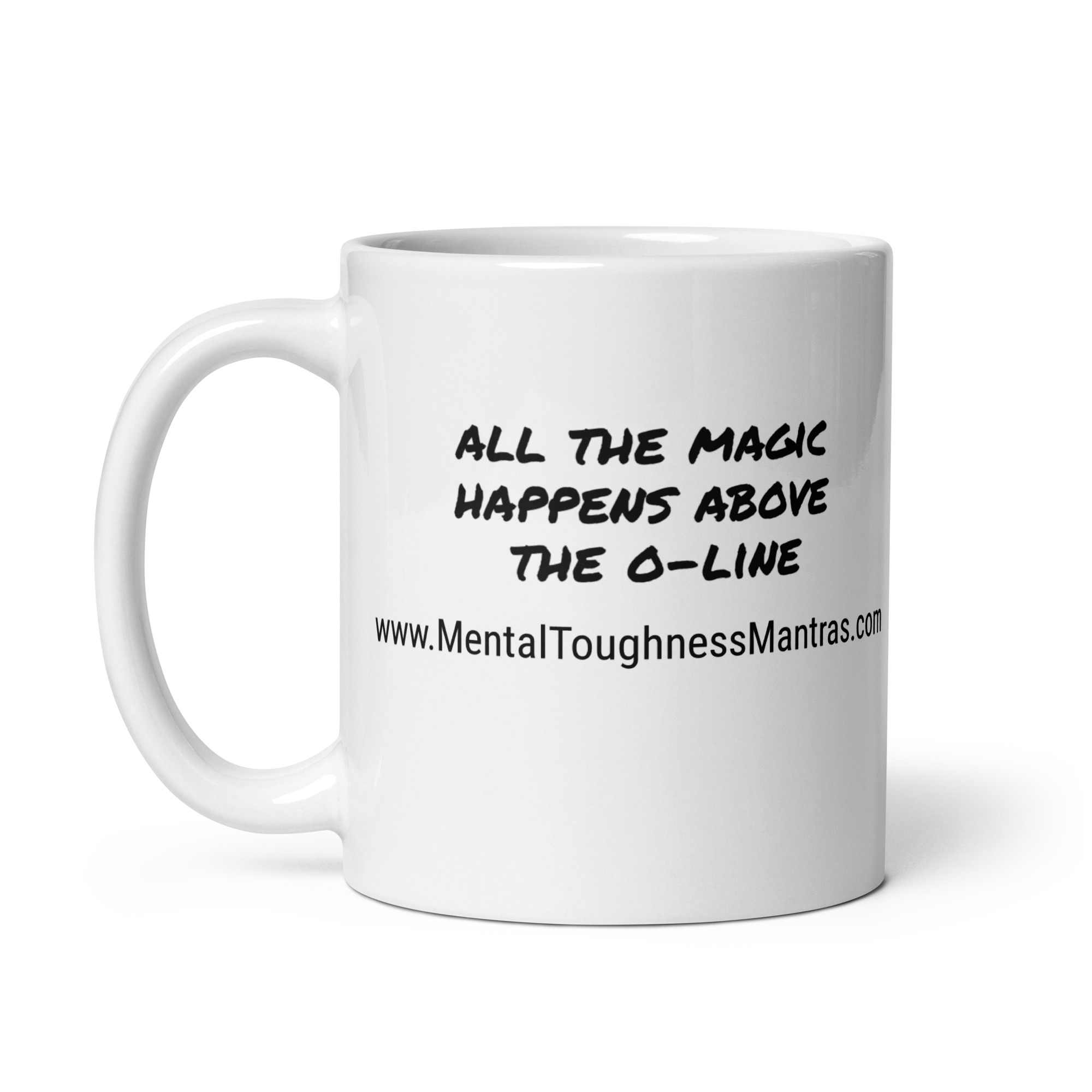 all the magic happens above the o-line - White Glossy Mug - Image 3