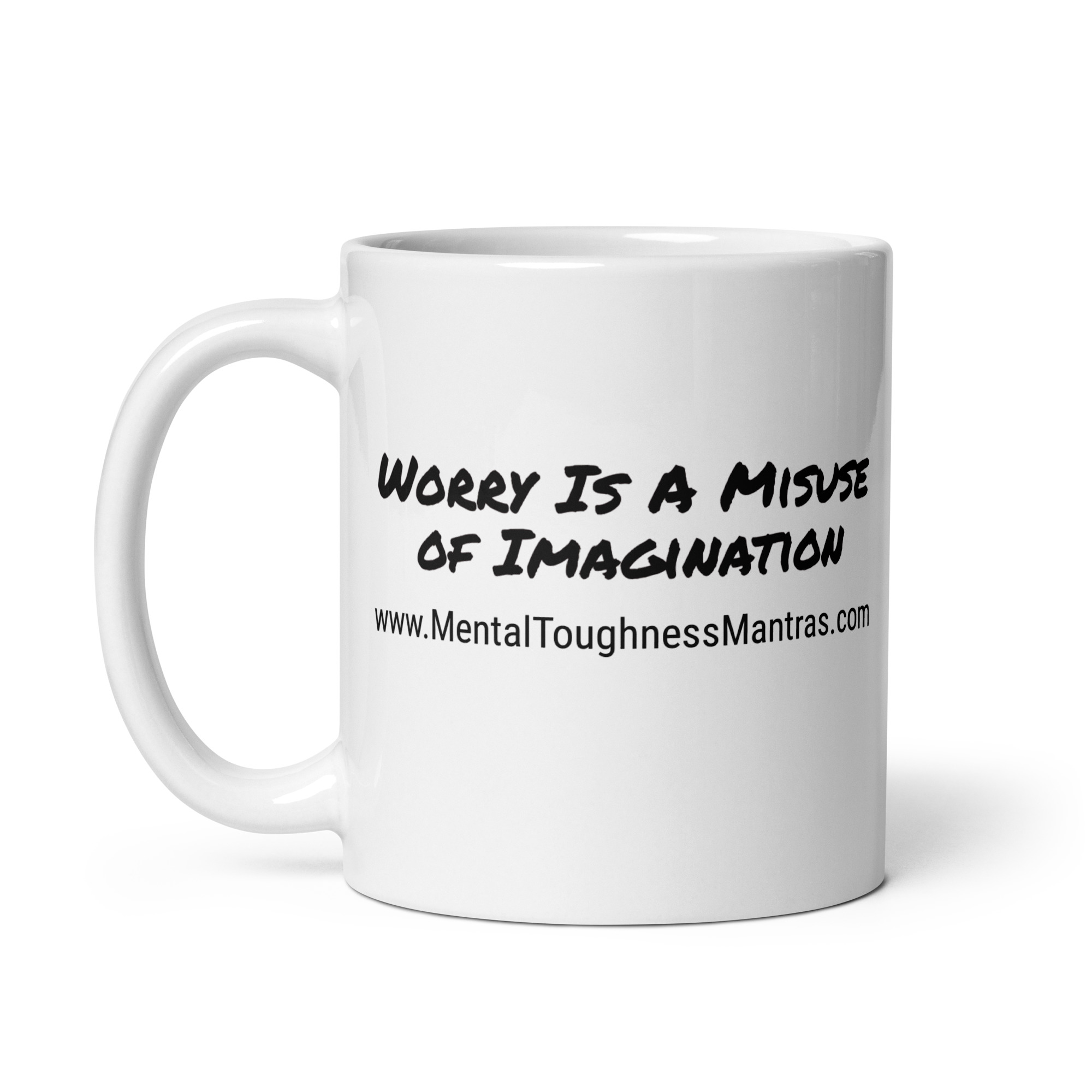 Worry Is A Misuse of Imagination - White Glossy Mug - Image 3
