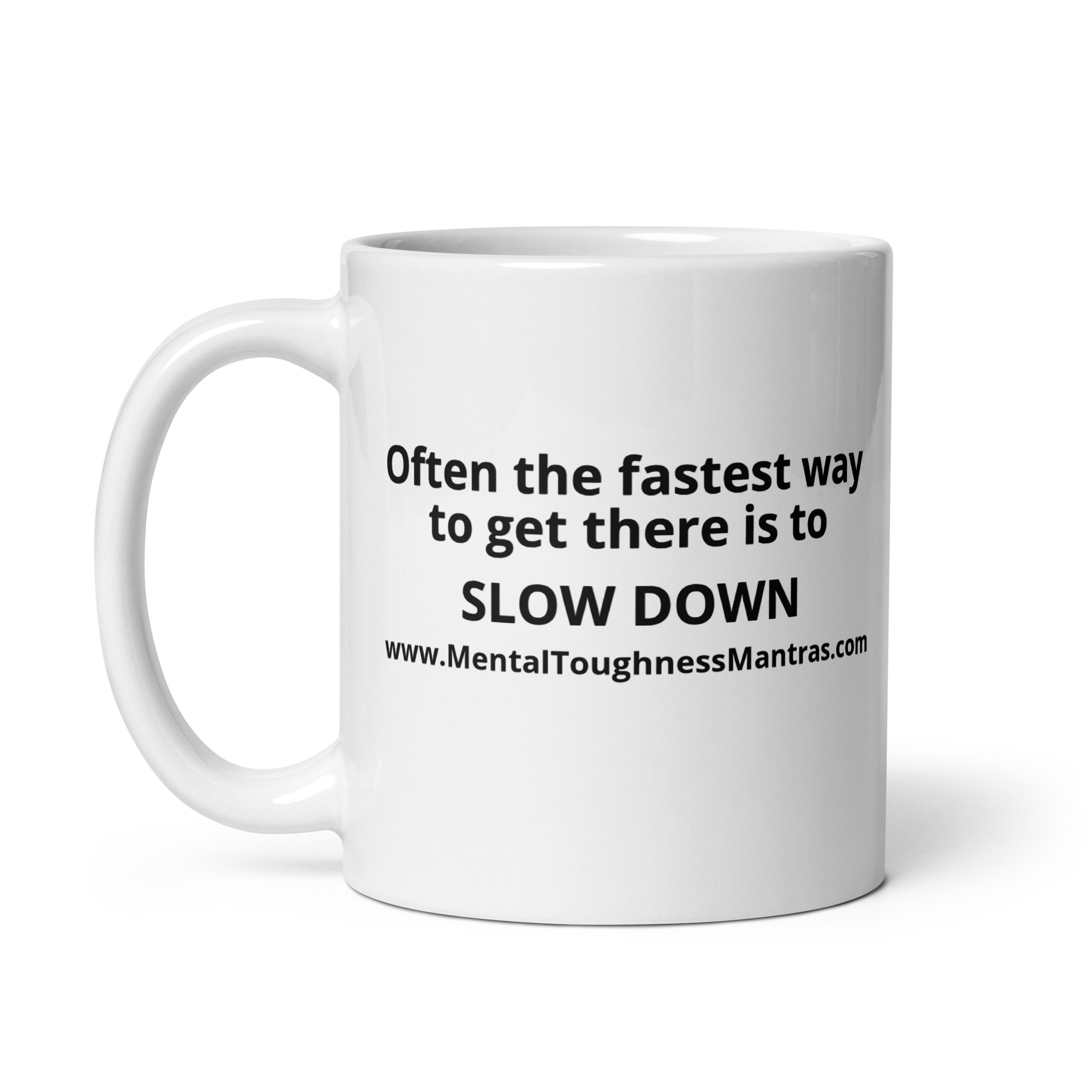 Often the fastest way to get there is to SLOW DOWN - White Glossy Mug - Image 3