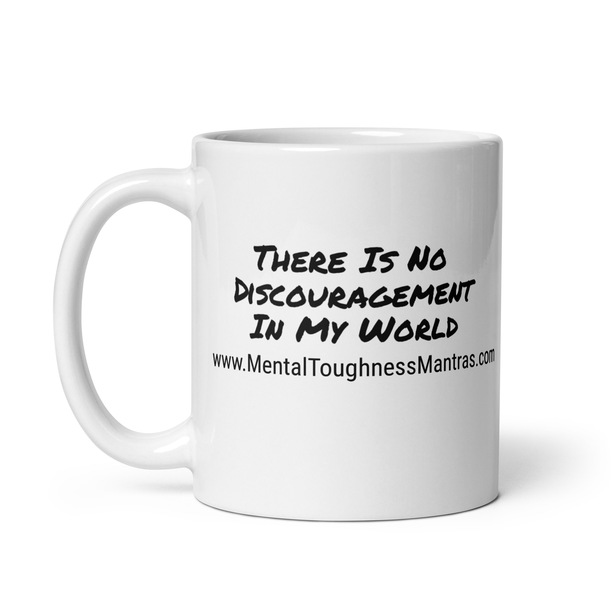There Is No Discouragement In My World - White Glossy Mug - Image 3