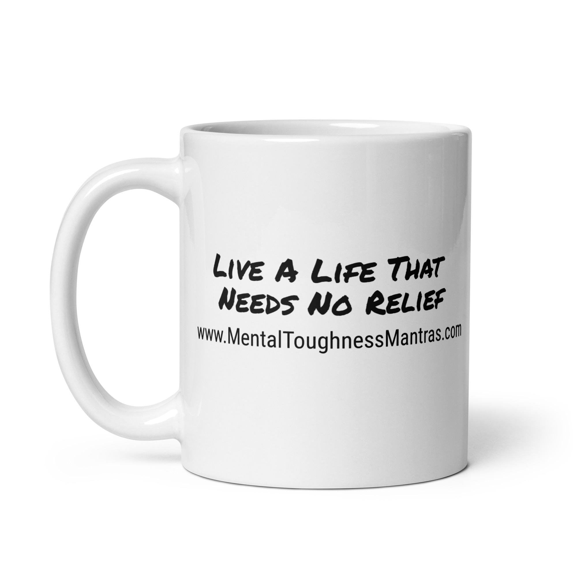 Live A Life That Needs No Relief - White Glossy Mug - Image 3