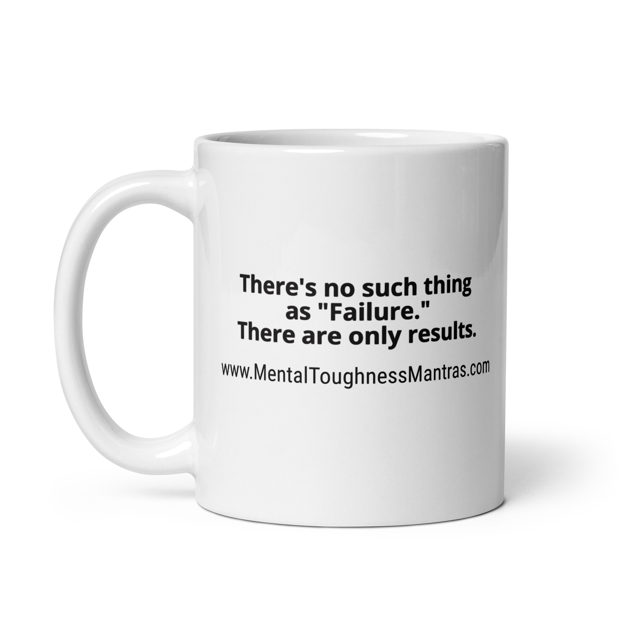 There's no such thing as "Failure." There are only results. - White Glossy Mug - Image 3