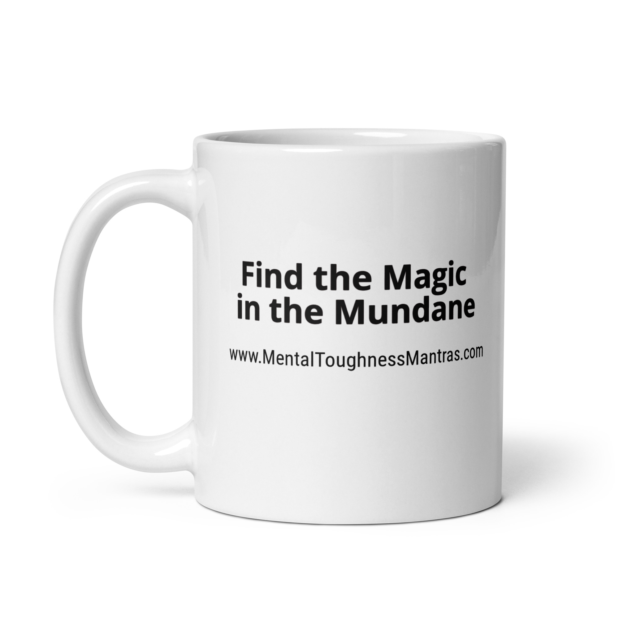 Find the Magic in the Mundane - White Glossy Mug - Image 3