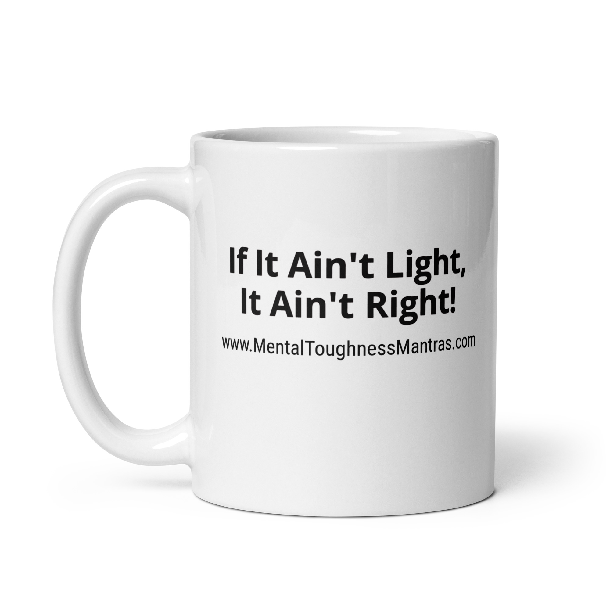 If It Ain't Light, It Ain't Right! - White Glossy Mug - Image 3