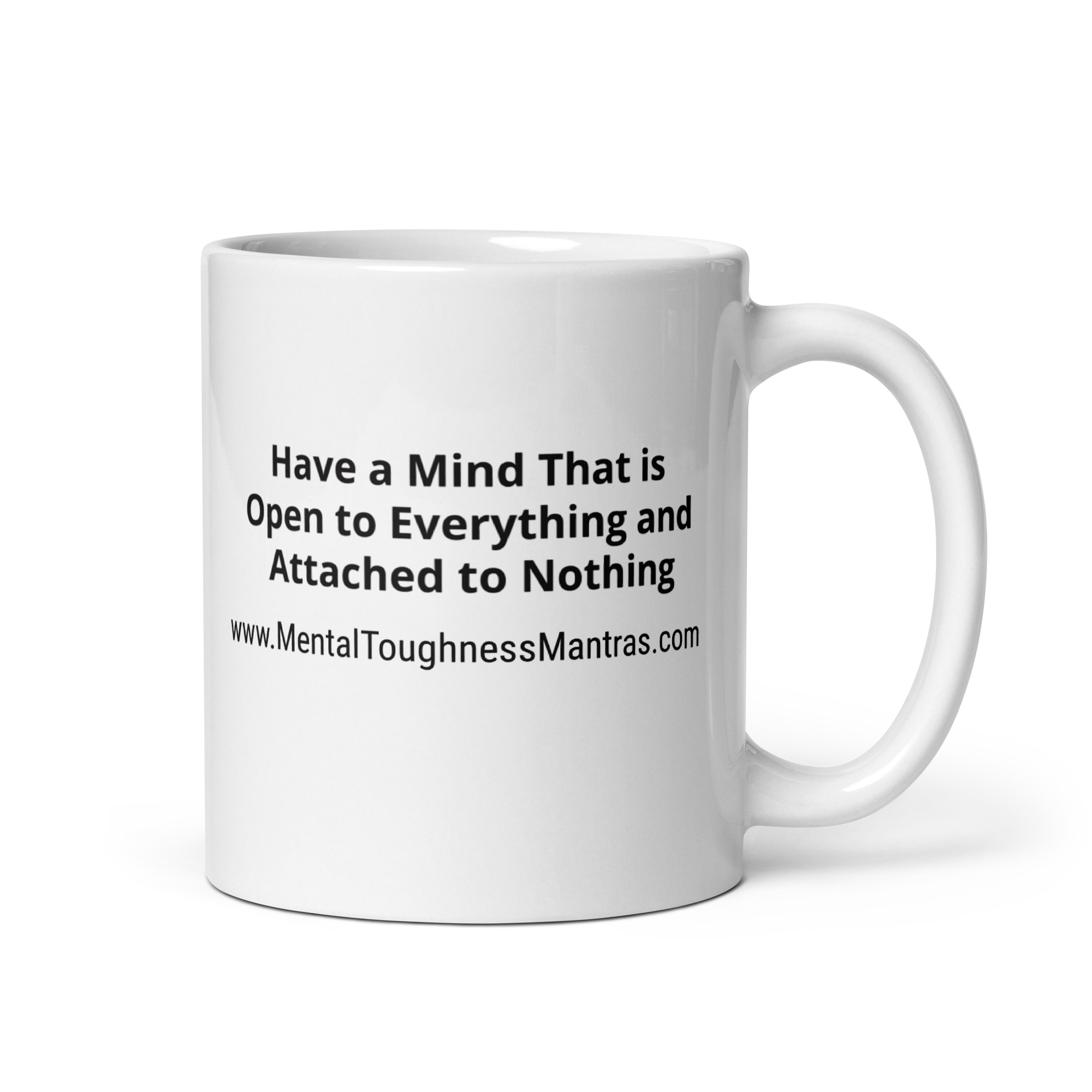 Have a Mind That is Open to Everything and Attached to Nothing - White Glossy Mug - Image 2