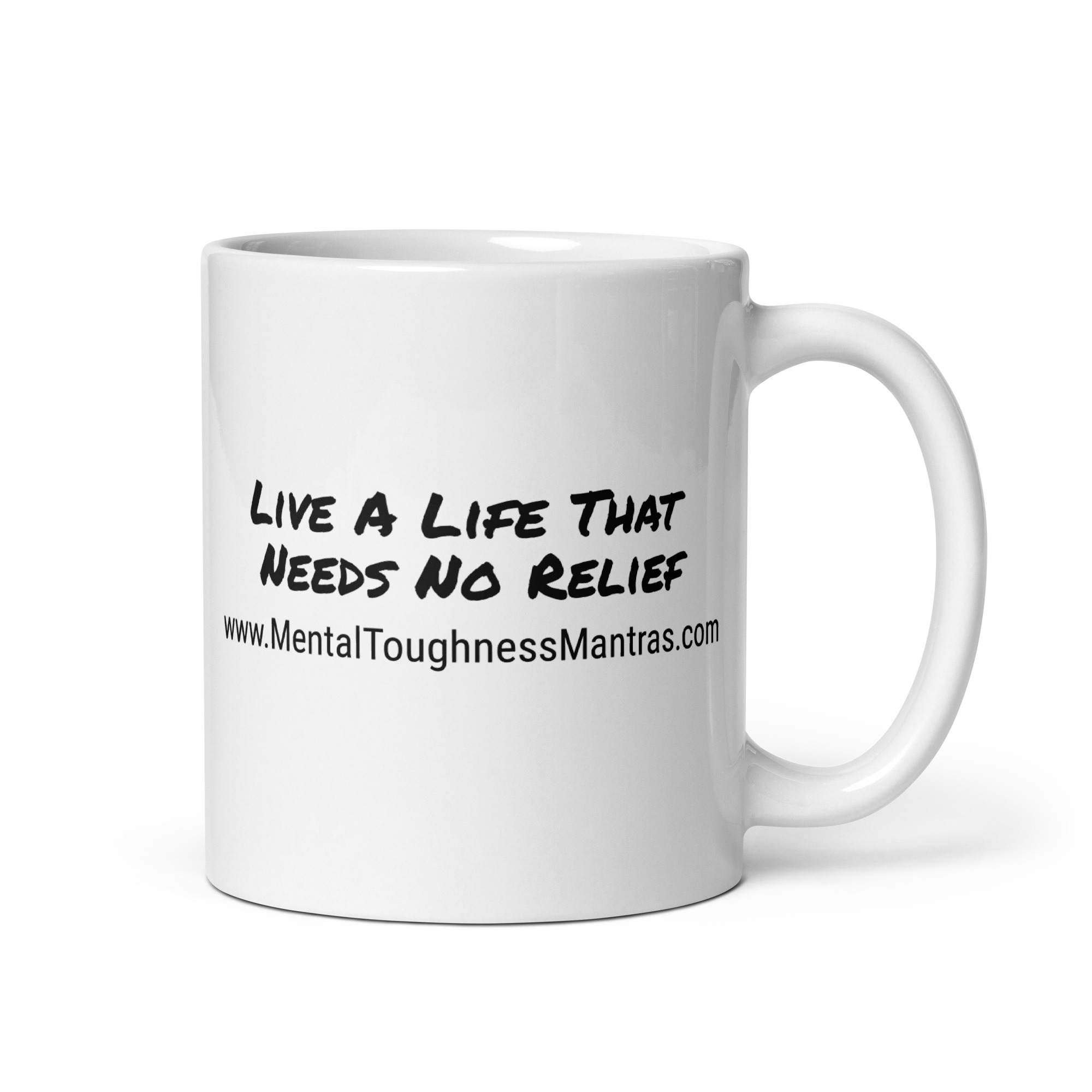 Live A Life That Needs No Relief - White Glossy Mug - Image 2