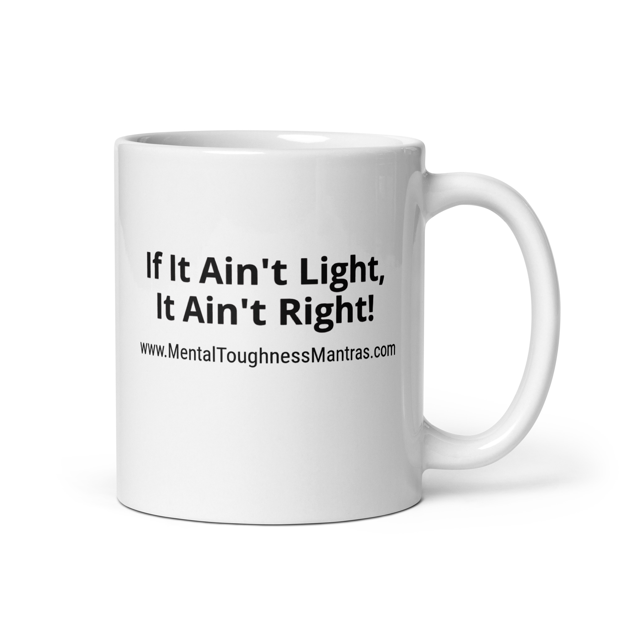 If It Ain't Light, It Ain't Right! - White Glossy Mug - Image 2