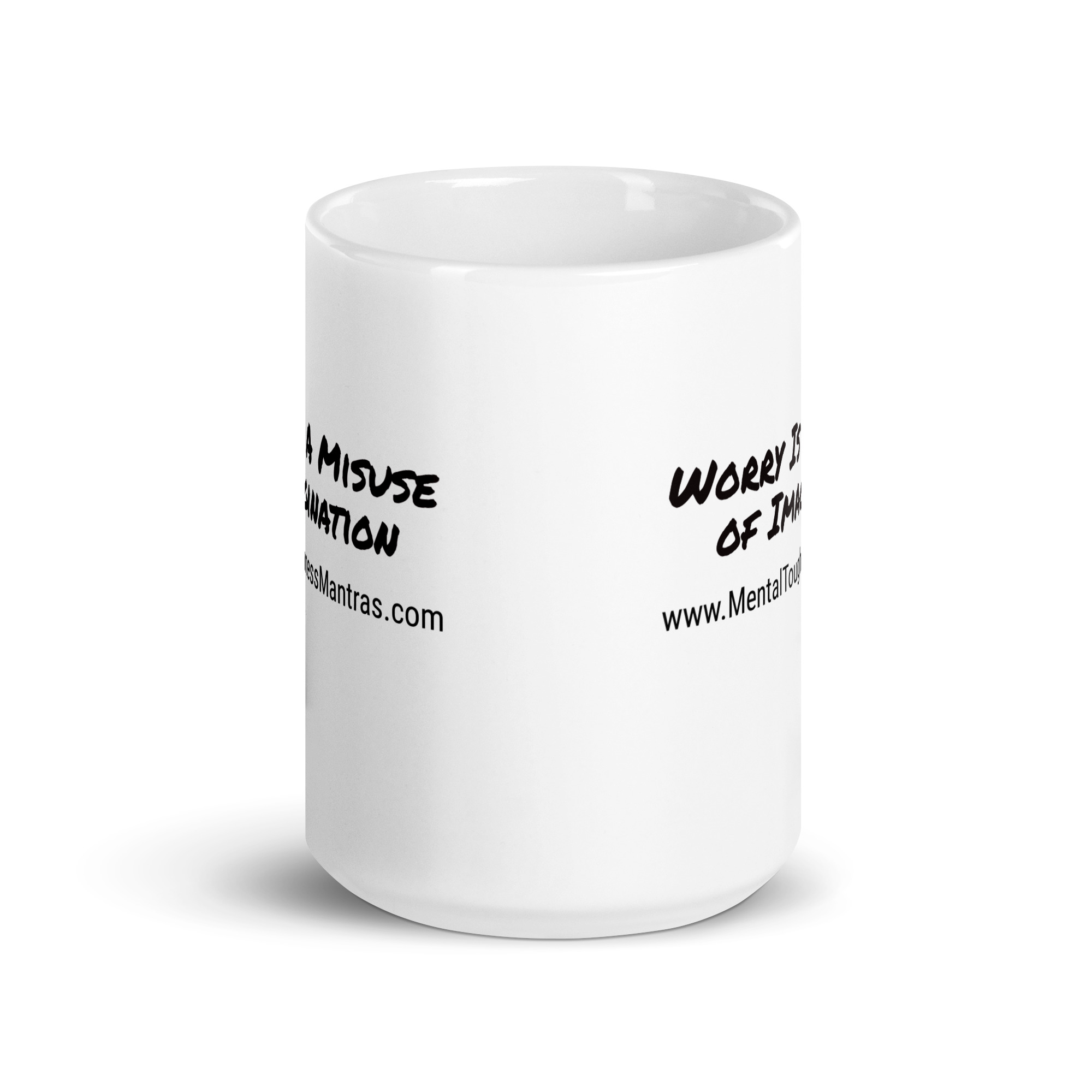 Worry Is A Misuse of Imagination - White Glossy Mug - Image 6