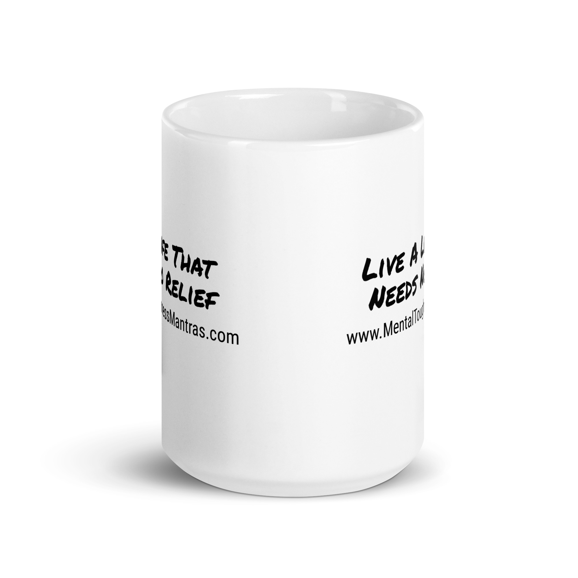 Live A Life That Needs No Relief - White Glossy Mug - Image 6