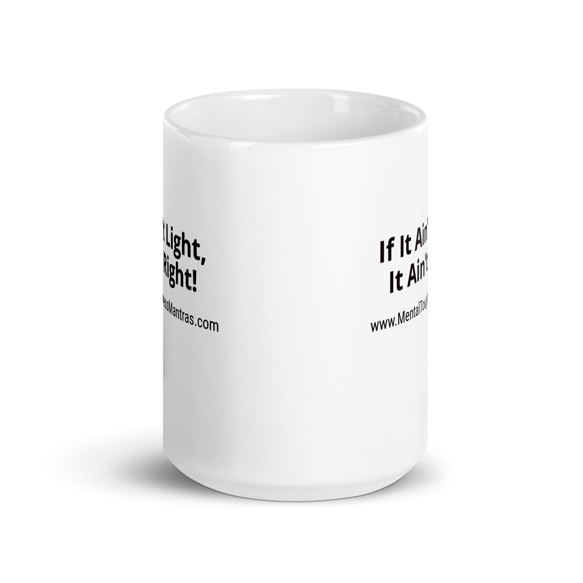 If It Ain't Light, It Ain't Right! - White Glossy Mug - Image 6