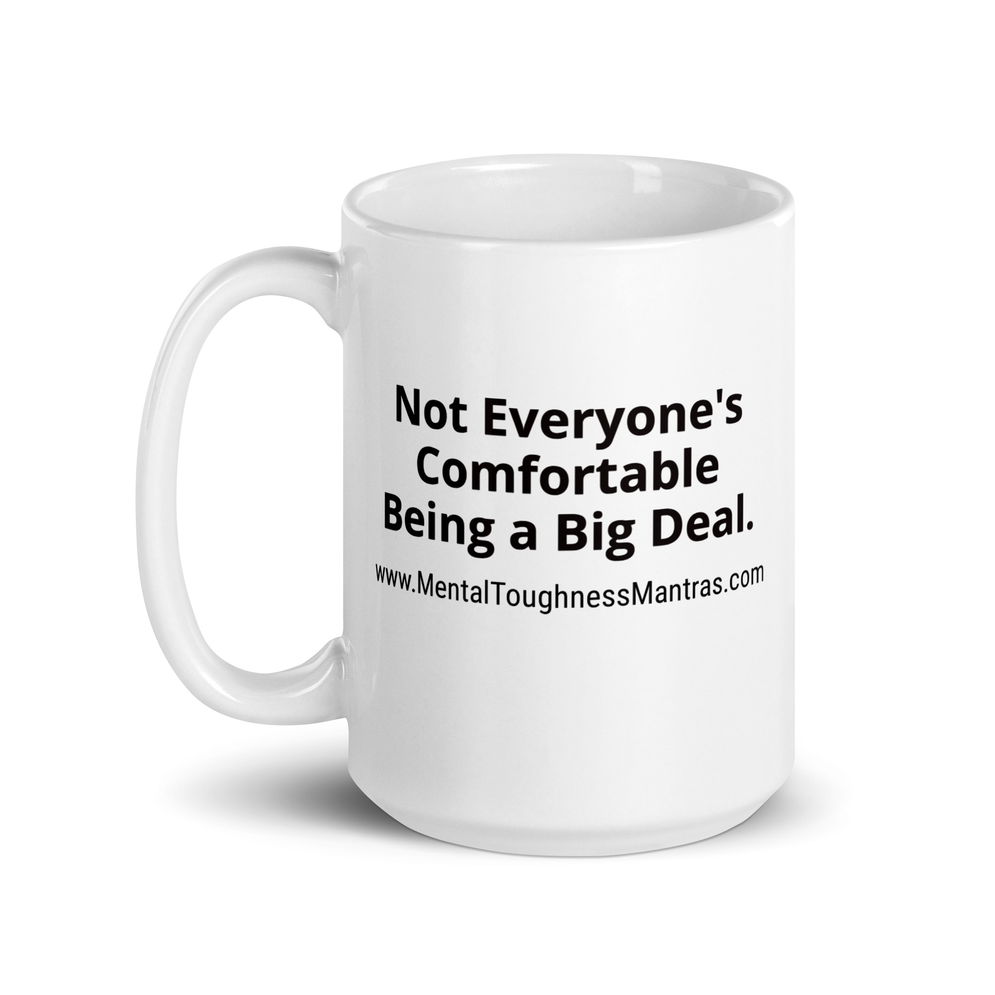 Not Everyone's Comfortable Being a Big Deal. - White Glossy Mug - Image 5