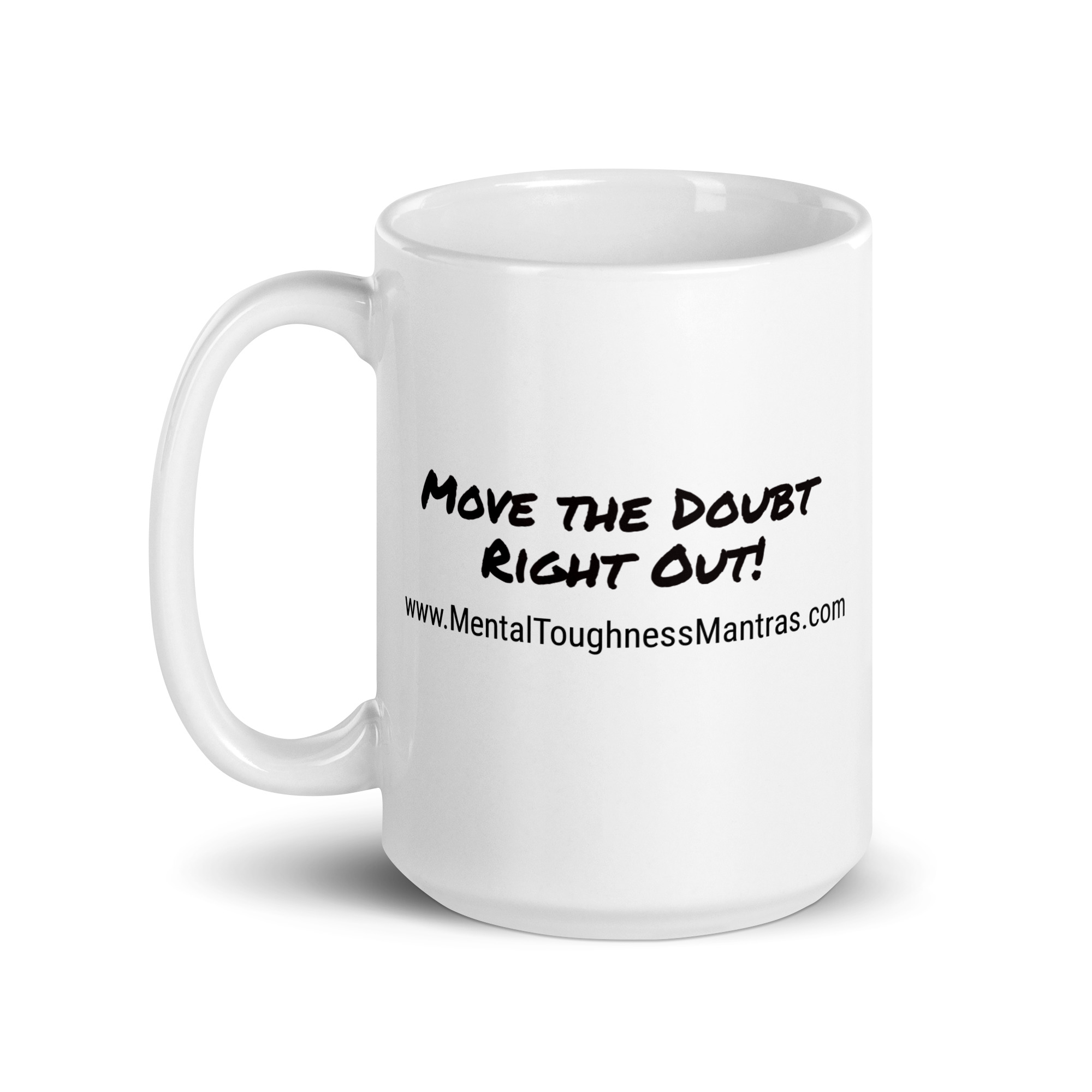 Move The Doubt Right Out - White Glossy Mug - Image 5