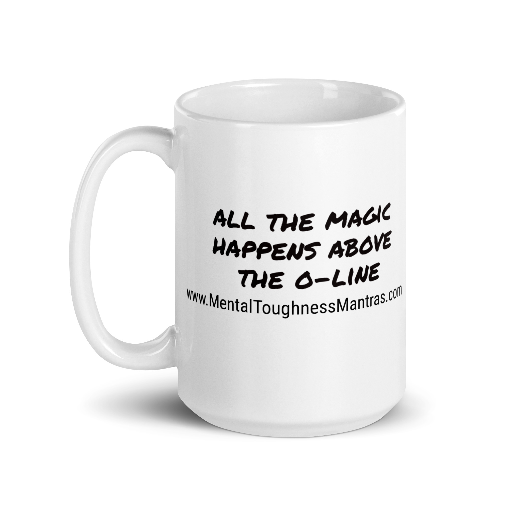 all the magic happens above the o-line - White Glossy Mug - Image 5