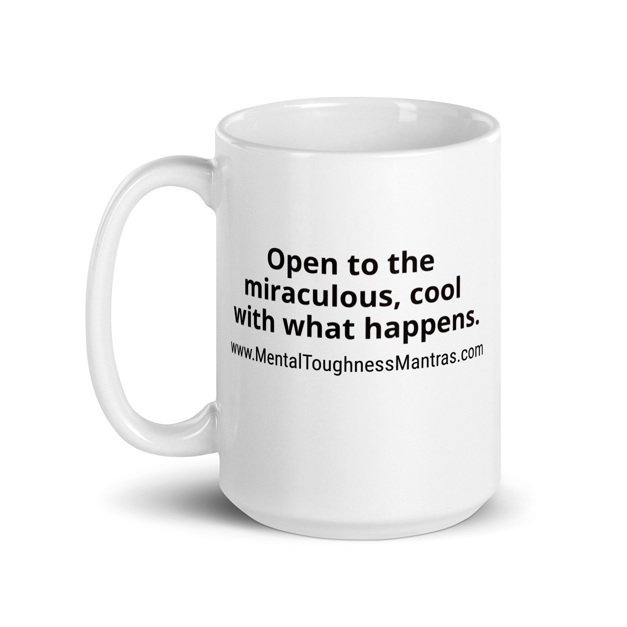 Open to the miraculous, cool with what happens. - White Glossy Mug - Image 5