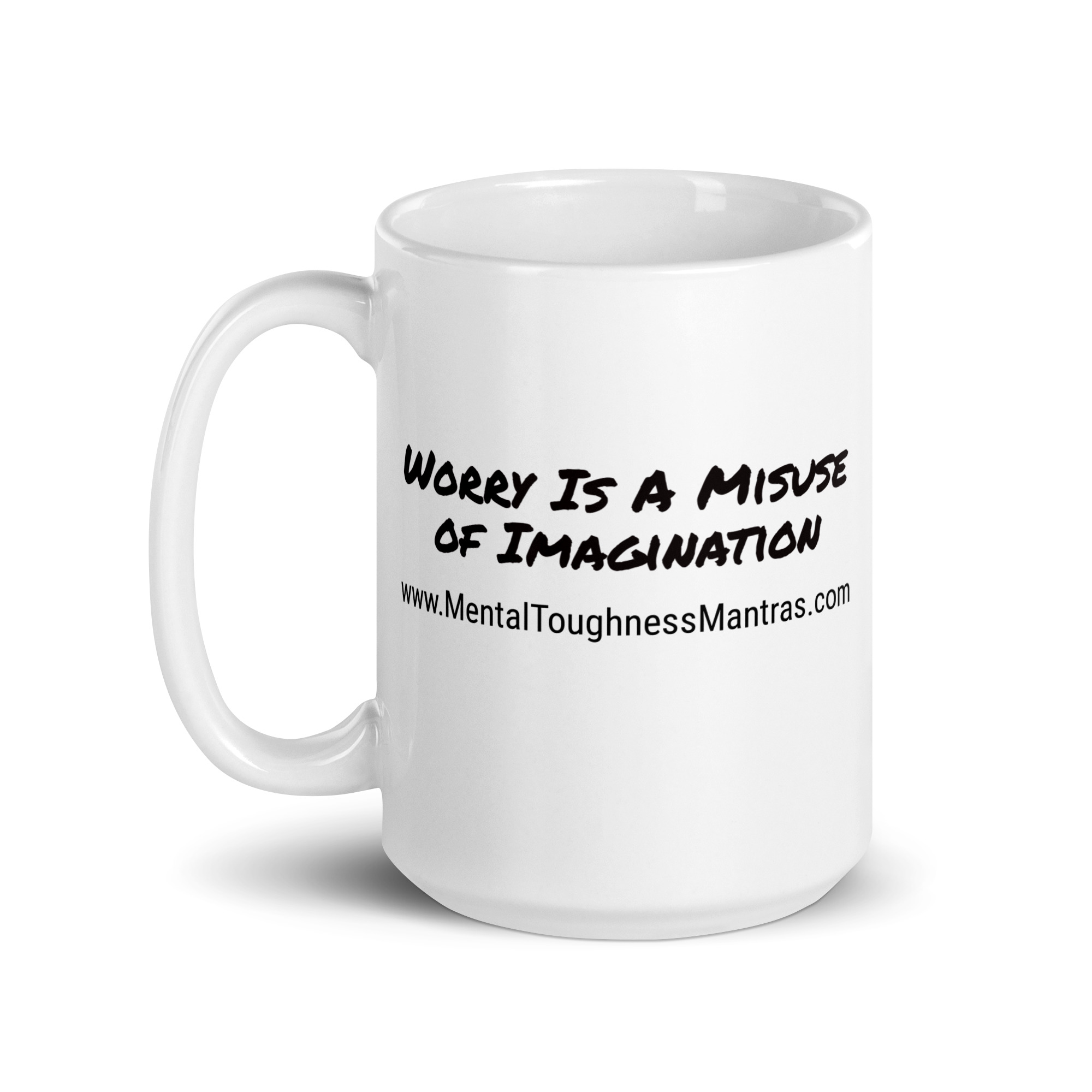Worry Is A Misuse of Imagination - White Glossy Mug - Image 5