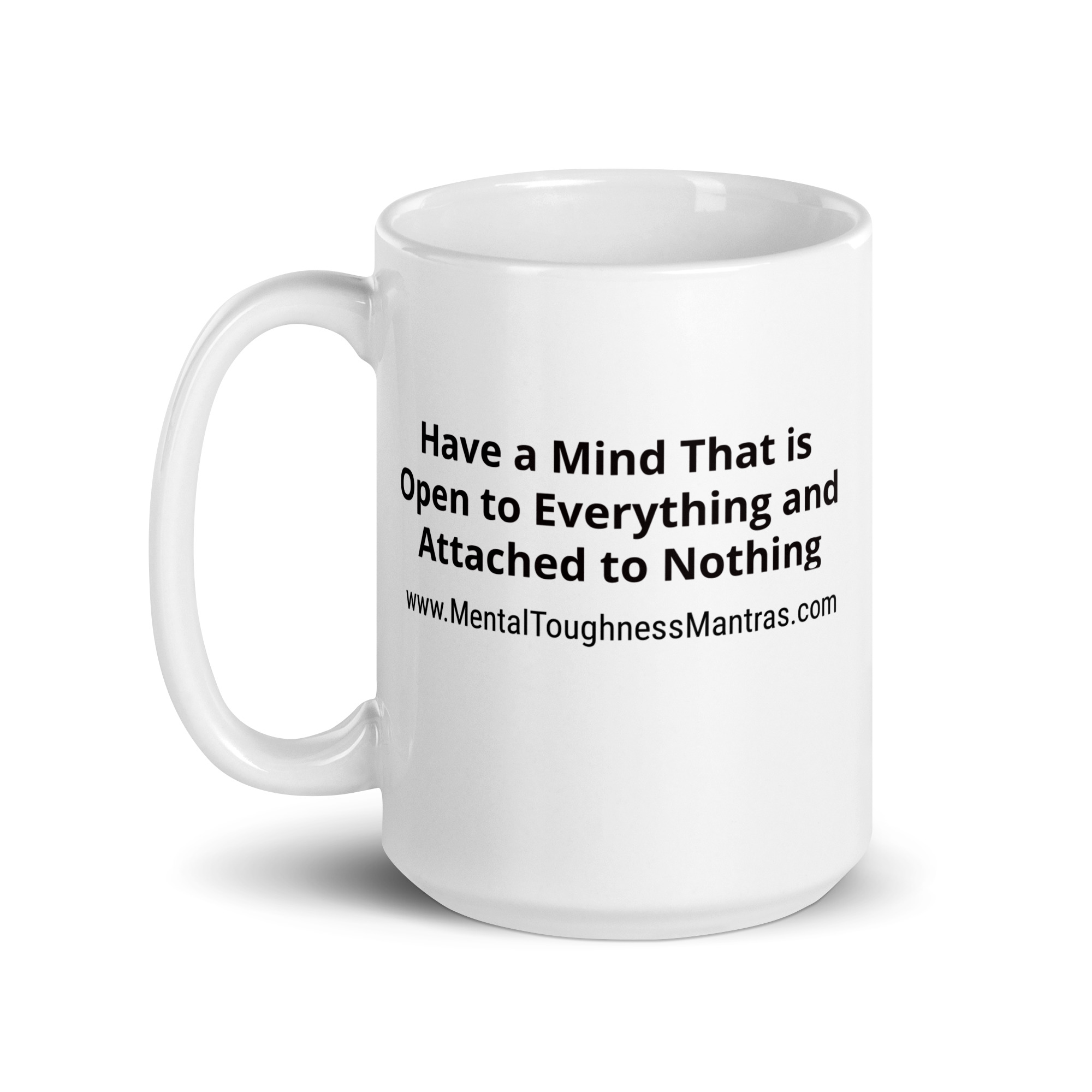 Have a Mind That is Open to Everything and Attached to Nothing - White Glossy Mug - Image 5