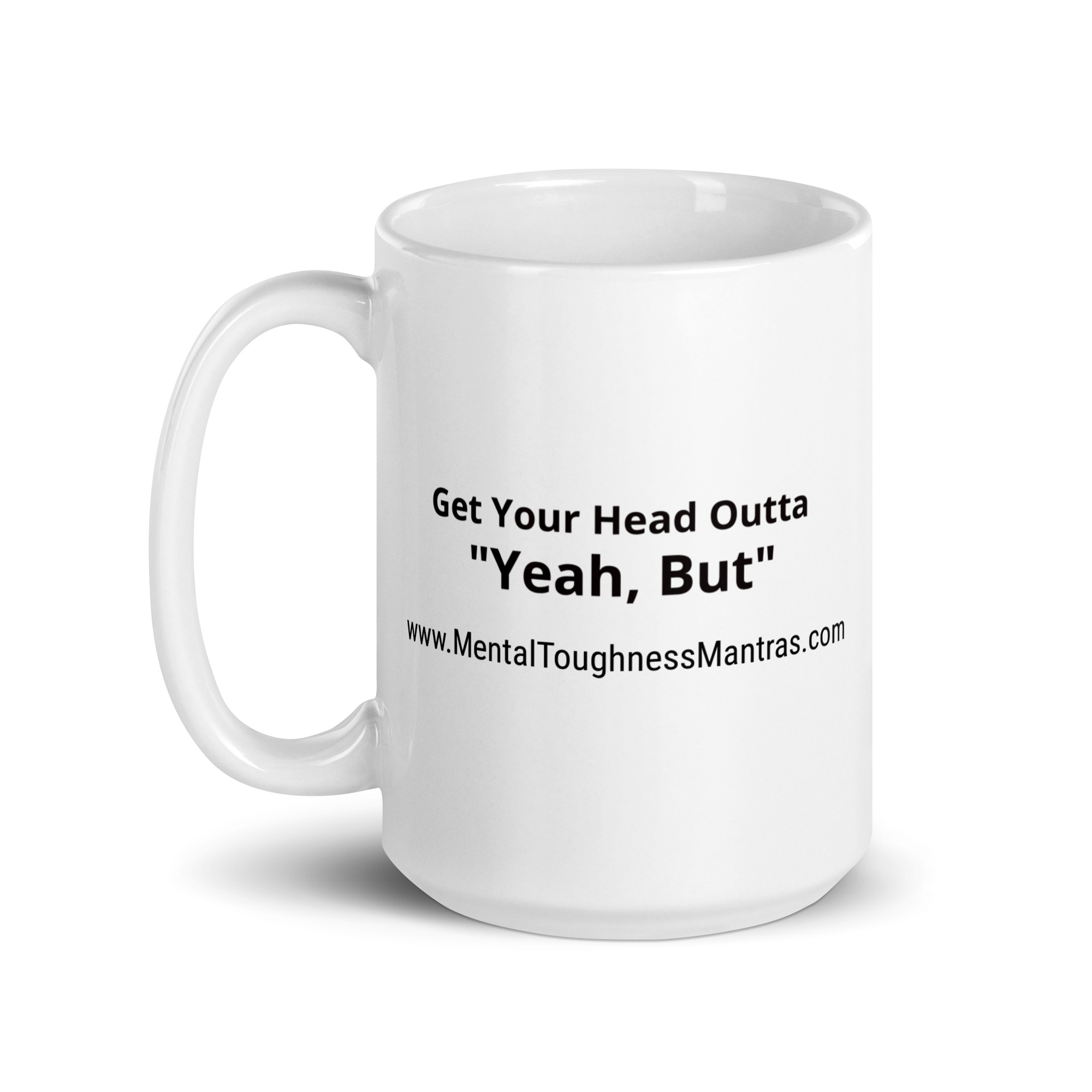 Get Your Head Outta "Yeah, But" - White glossy mug - Image 5