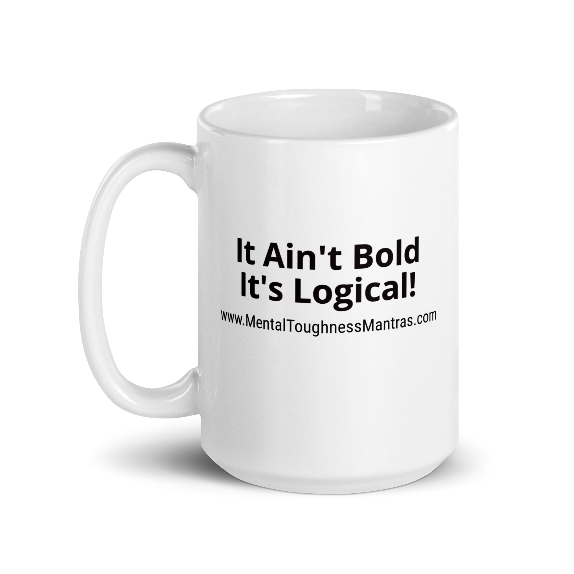 It Ain't Bold - It's Logical! - White Glossy Mug - Image 5