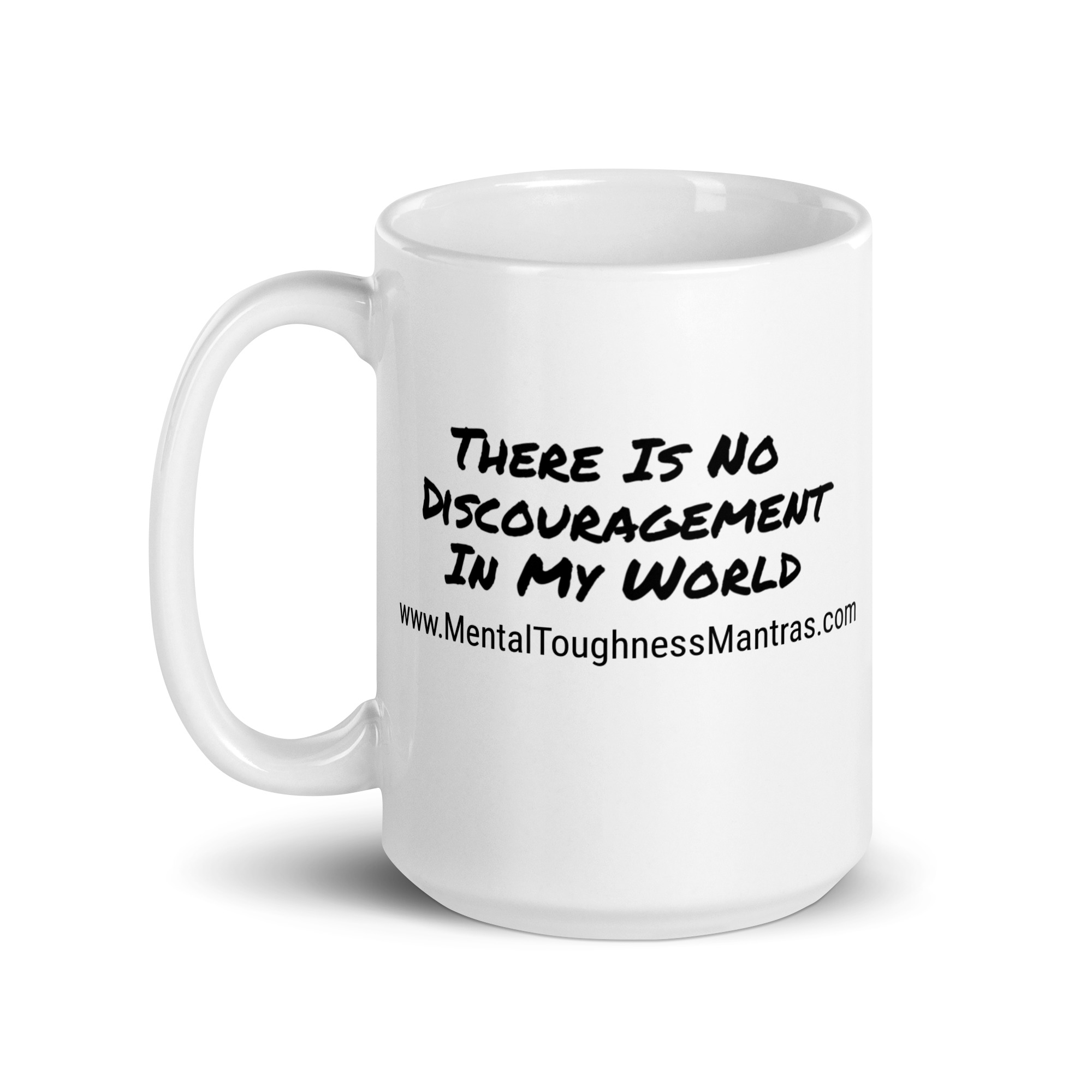There Is No Discouragement In My World - White Glossy Mug - Image 5