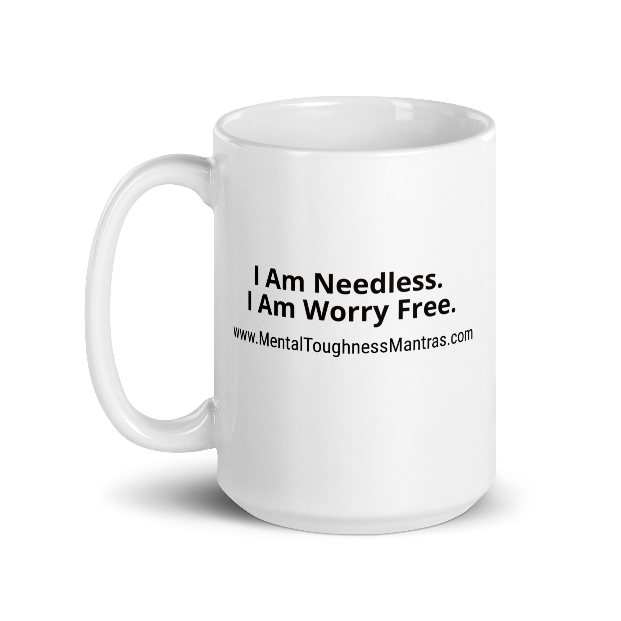 I Am Needless. I Am Worry Free. - White Glossy Mug - Image 5