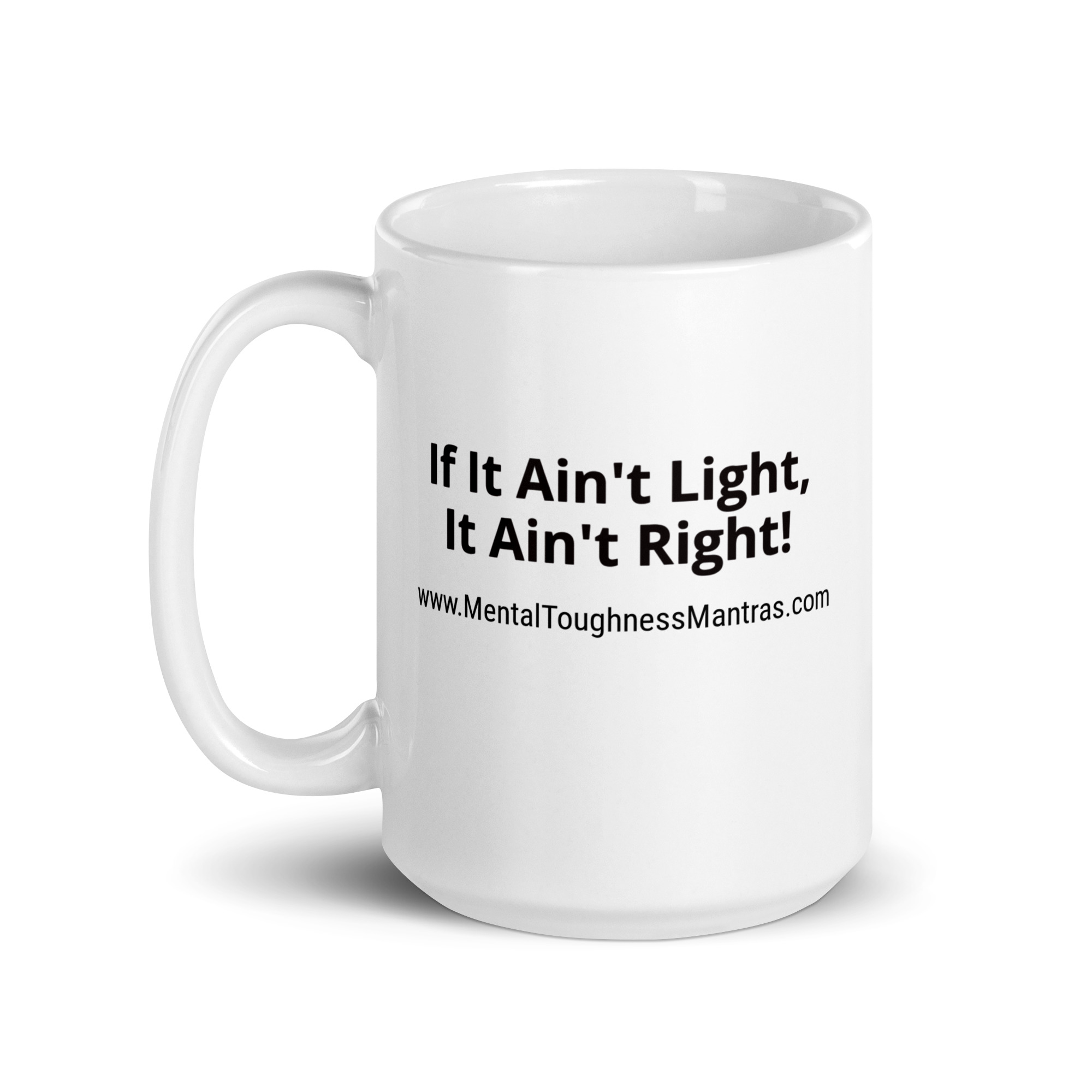 If It Ain't Light, It Ain't Right! - White Glossy Mug - Image 5