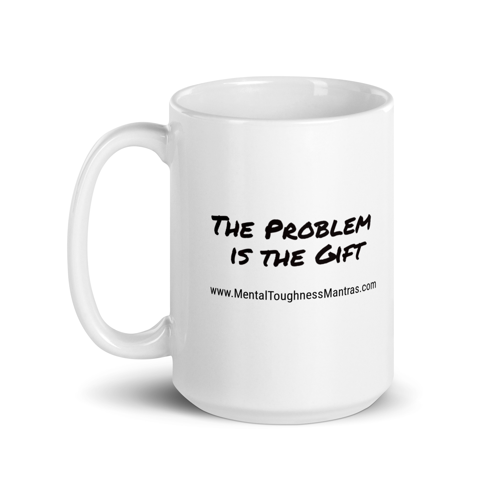 The Problem is the Gift - White Glossy Mug - Image 5