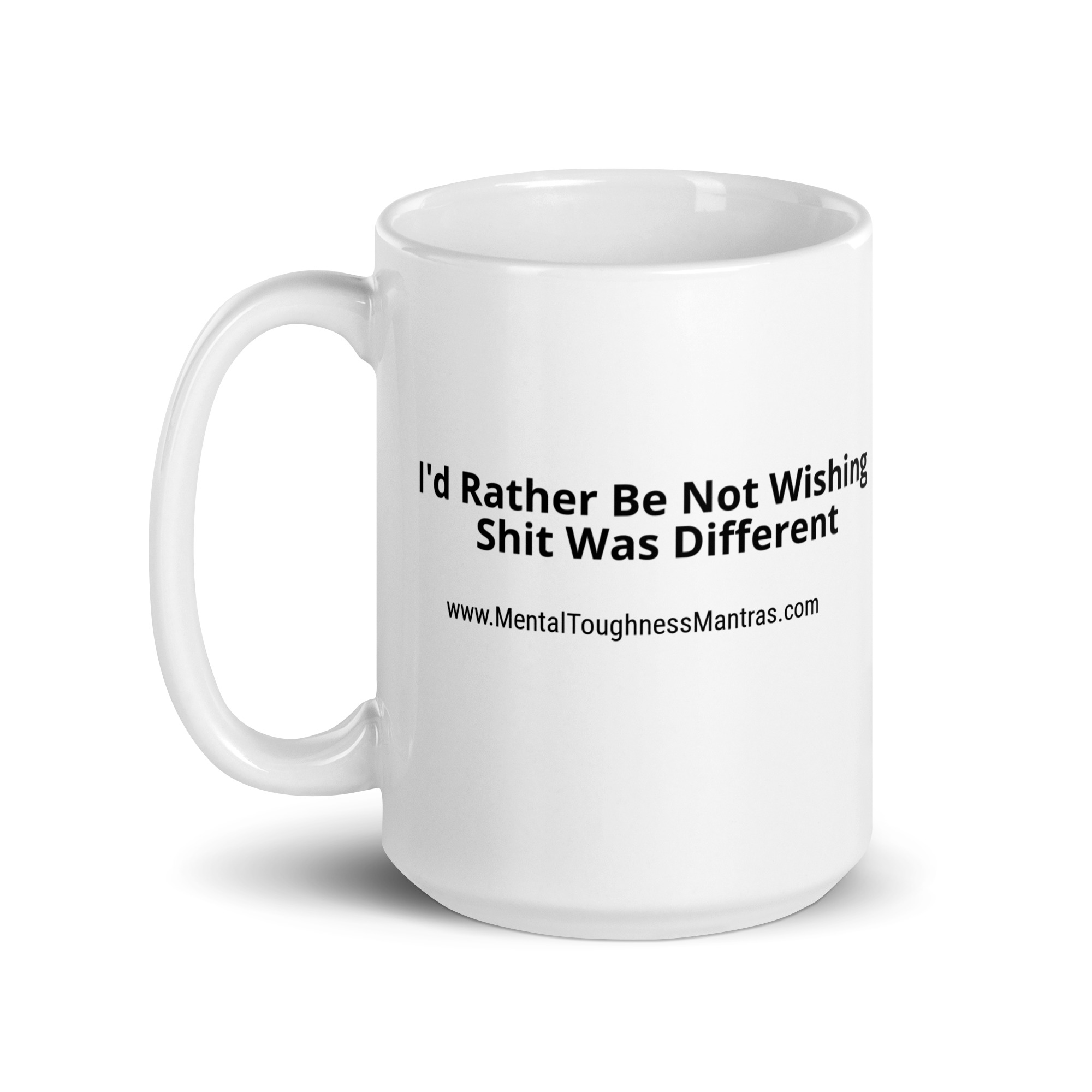 I'd Rather Be Not Wishing Shit Was Different - White Glossy Mug - Image 5