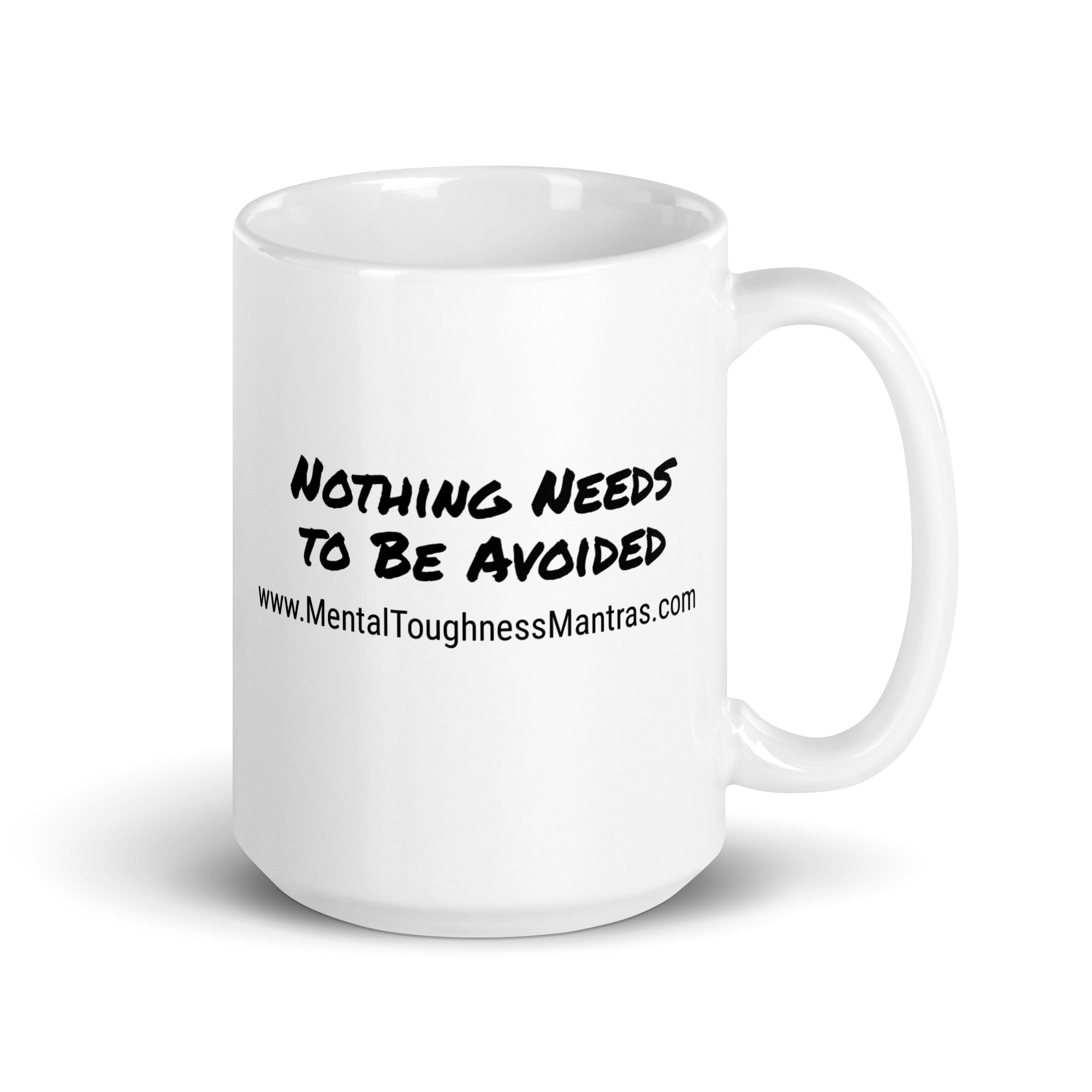 Nothing Needs to Be Avoided - White Glossy Mug