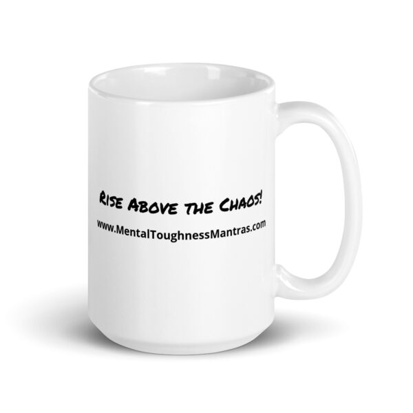 Rise Above The Chaos! - White Glossy Mug