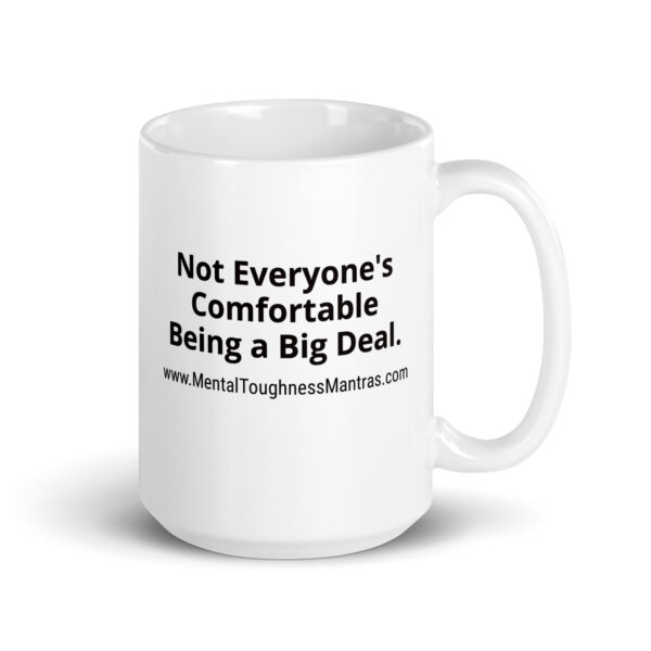 Not Everyone's Comfortable Being a Big Deal. - White Glossy Mug