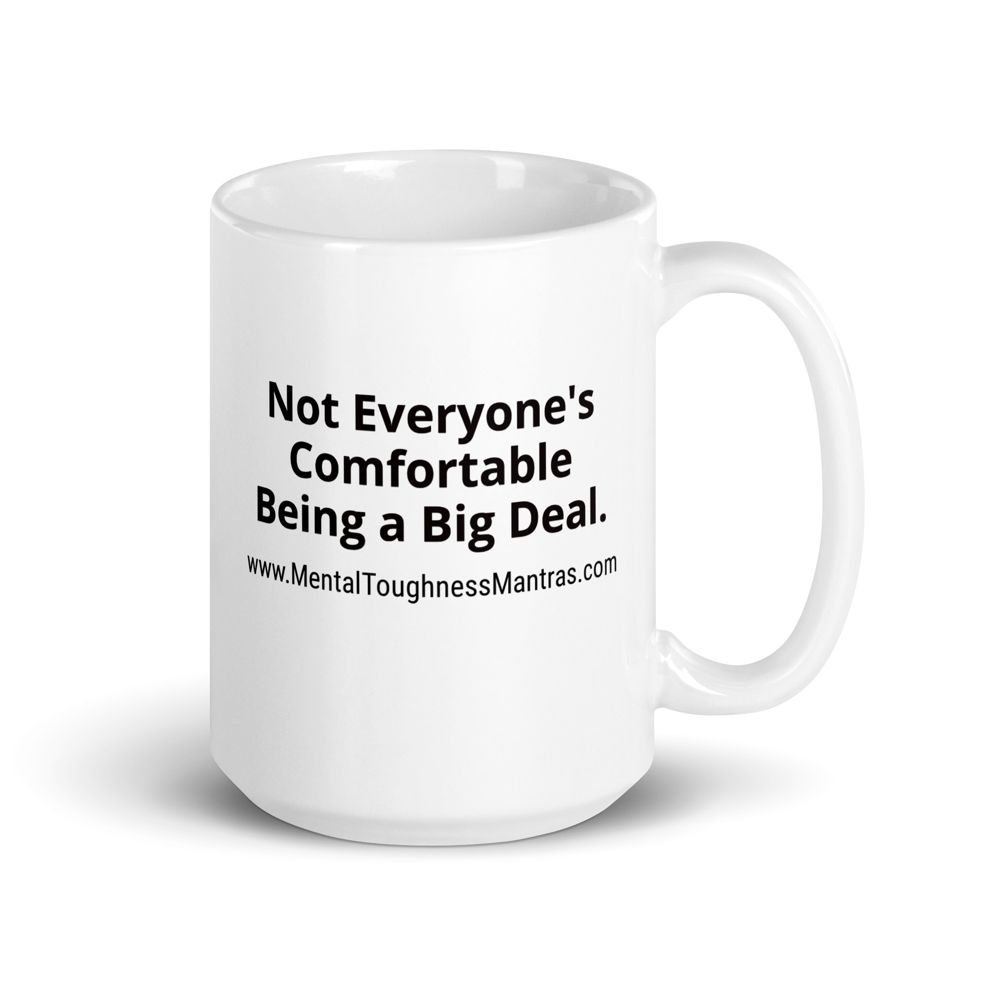 Not Everyone's Comfortable Being a Big Deal. - White Glossy Mug