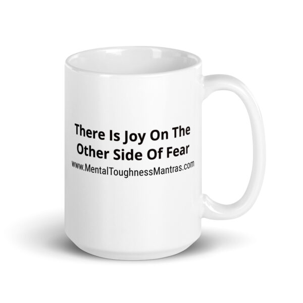 There Is Joy On The Other Side Of Fear - White Glossy Mug