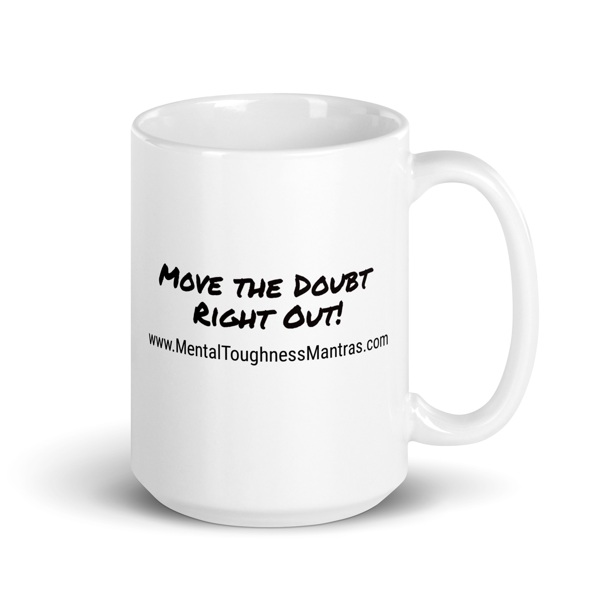 Move The Doubt Right Out - White Glossy Mug