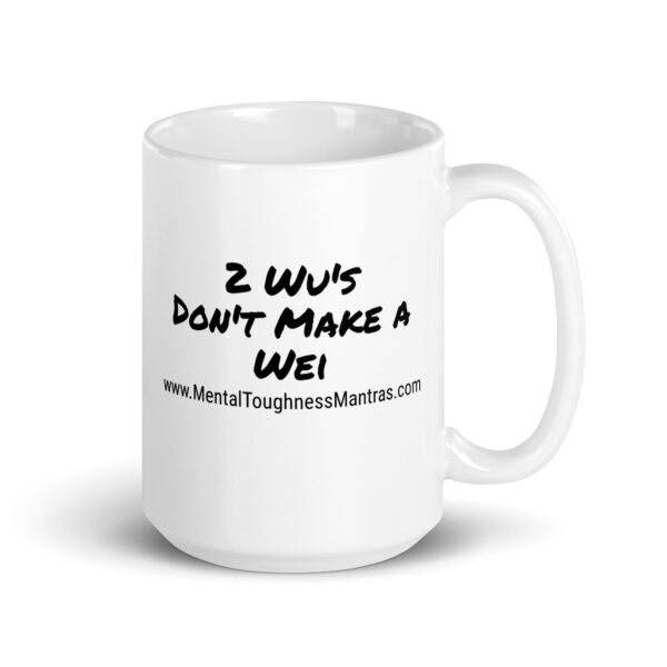 2 Wu's Don't Make a Wei - White Glossy Mug