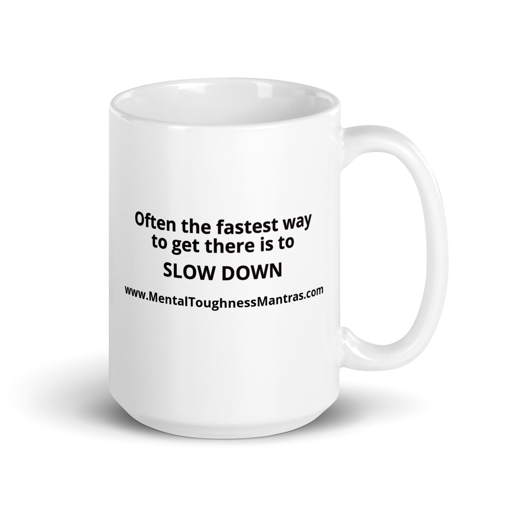 Often the fastest way to get there is to SLOW DOWN - White Glossy Mug