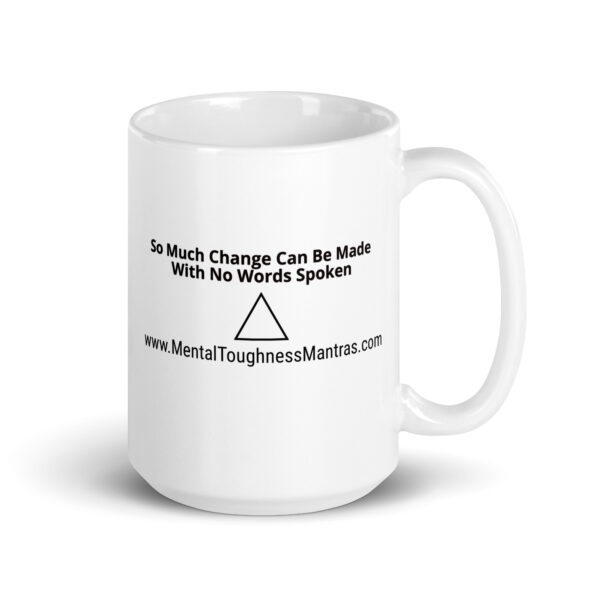 So Much Change Can Be Made With No Words Spoken - White Glossy Mug